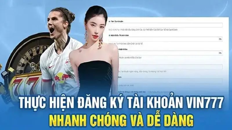 Hướng dẫn thực hiện quy trình đăng ký Vin777