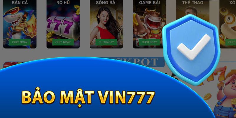 Bảo mật tối tân và hiện đại giúp bạn an tâm khi chơi cá cược tại Vin7777